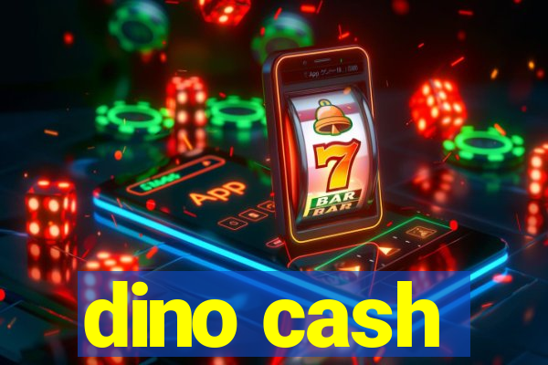 dino cash